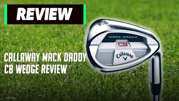 Callaway Mack Daddy CB Wedge Review